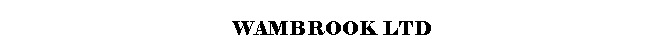 Text Box: WAMBROOK LTD